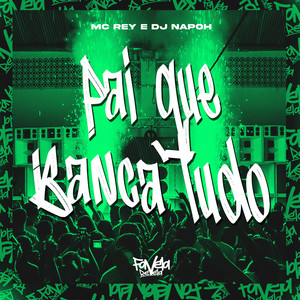 Pai Que Banca Tudo (Explicit)
