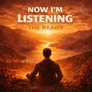 Now I'm Listening