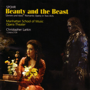 Spohr, L.: Zemire Und Azor (Arr. As Beauty and The Beast) [Opera] [Manhattan School of Music Opera]