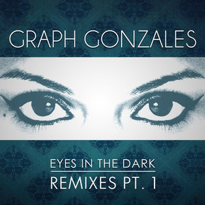 Eyes in the Dark (Remixes Part 1)