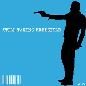 STILL TAKING FREESTYLE (Explicit)