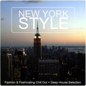 New York Style - Fashion & Fashinating Chill out + Deep House Selection