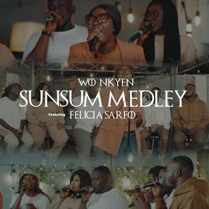 SUNSUM MEDLEY (feat. Felicia Sarfo)