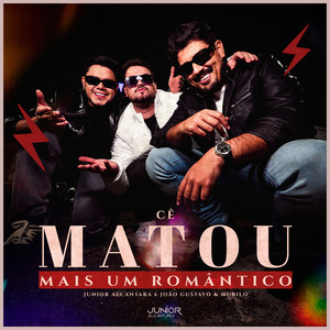 Cê Matou Mais Um Romântico (Explicit)