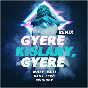 Gyere kislány gyere (Remix)