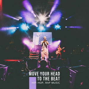 Move Your Head to the Beat – Hip-Hop, Rap Music