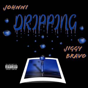 DRIPPING (feat. Jiggy Bravo) [Explicit]