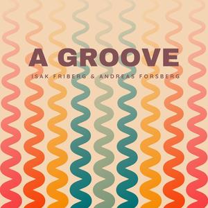 A Groove (feat. Isak Friberg)