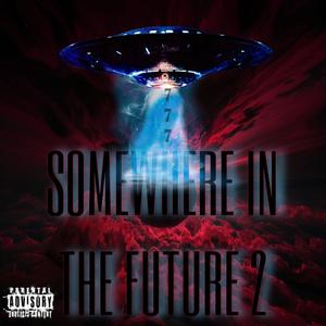 Somewhere In The Future 2 (Explicit)