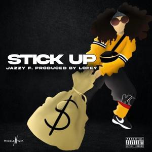Stick Up (feat. Jazzy F) (Explicit)