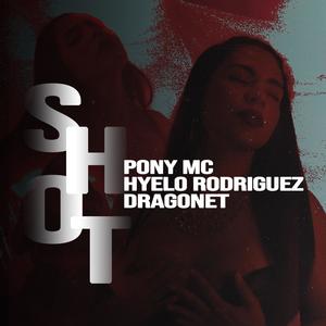 Shot (feat. Hyelo Rodríguez & Dragonet) (Explicit)