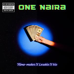 One Naira (feat. Larekix & 6ix)