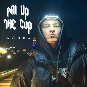 FILL UP THE CUP (Explicit)