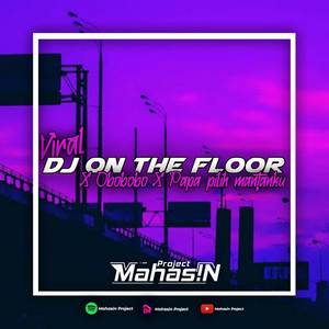 DJ ON THE FLOOR X OBOBOBO X PAPA PILIH MANTANKU MENGKANE