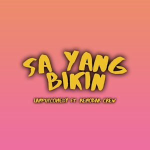 Sa Yang Bikin