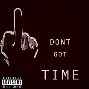 Dont Got Time (Explicit)