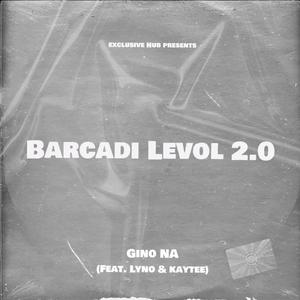 Barcadi Levol 2.0 (feat. Lyno De Producer & Kaytee NA)