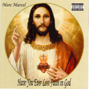 Have You Ever Lost Faith in God (Explicit)