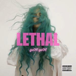 Lethal (feat. yuM yuM) (Explicit)