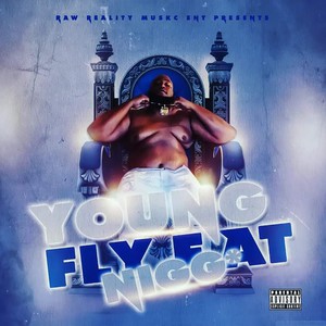 Young Fly Fat Nigga (Explicit)