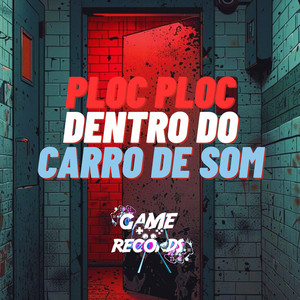 Ploc Ploc Dentro do Carro de Som (Remix) [Explicit]