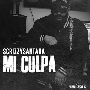 Mi Culpa (feat. ScrizzySantana)