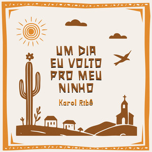 Um Dia Eu Volto Pro Meu Ninho