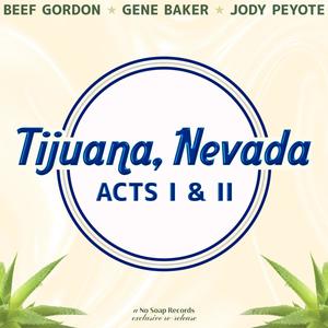 Tijuana, Nevada (Acts I & II)