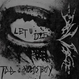 let u die (Explicit)