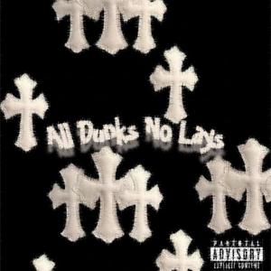 All Dunks No Lays (Explicit)