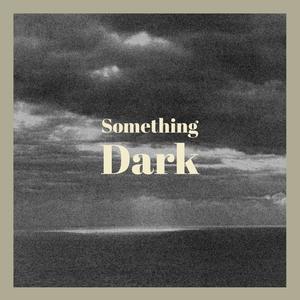 Something Dark