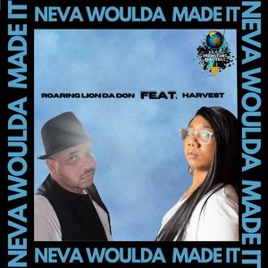 Neva Woulda Made It (feat. Harvest)