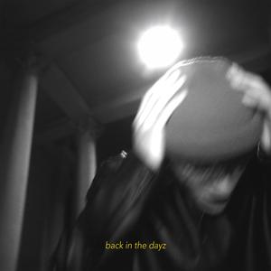 BACK IN THE DAYZ (Explicit)