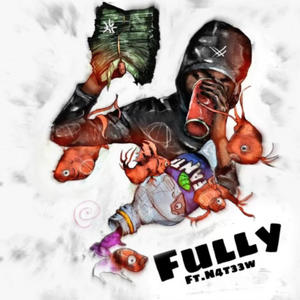 Fully (feat. 1slump.dre & N4t33w) [Explicit]