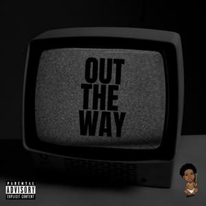 OutTheWay (RoughAlternateVersion) [Explicit]