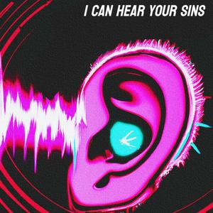 I can hear your sins