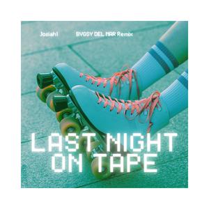 Last Night on Tape (BVGSY DEL MAR Remix)