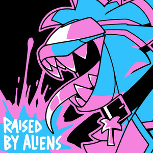 Raised by Aliens