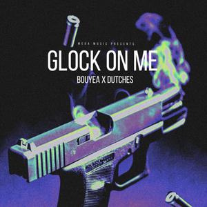 Glock On Me (feat. DUTCHES) (Explicit)