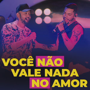 Você Não Vale Nada no Amor (Ao Vivo)