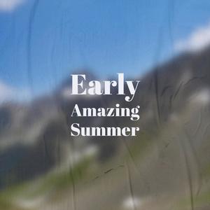 Early Amazing Summer