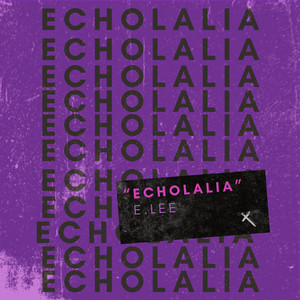 Echolalia (Explicit)