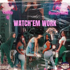 Watch'Em Work (feat. Mr Dangerfield) (Explicit)