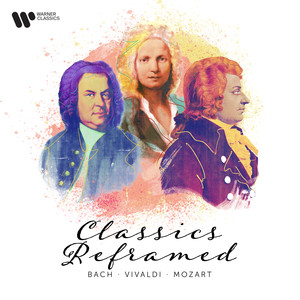 Classics Reframed - Bach, Vivaldi & Mozart