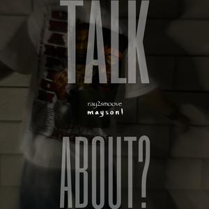 talk about? (feat. mayson!) (Explicit)
