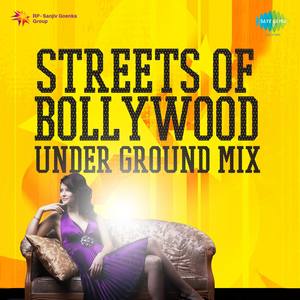 Streets Of Bollywood Under Ground Mix