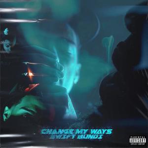 Change my ways (Explicit)