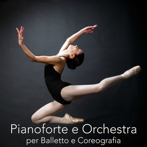 Pianoforte e Orchestra per Balletto e Coreografia – Piano per Scuole di Danza Classica, Musica Strumentale Orchestrale per Lezioni di Danza