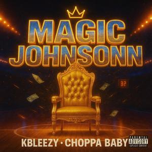 Magic Johnson (feat. ChoppaBaby) (Explicit)