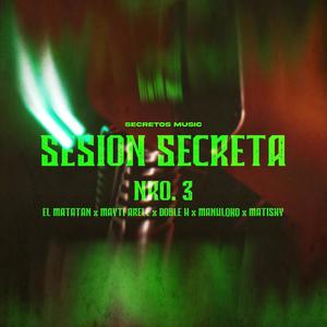 session secreta 3 (feat. EL MATATAN, MAYTI ARELL, DOBLE H, MANULOKO & MATISKY) [Explicit]